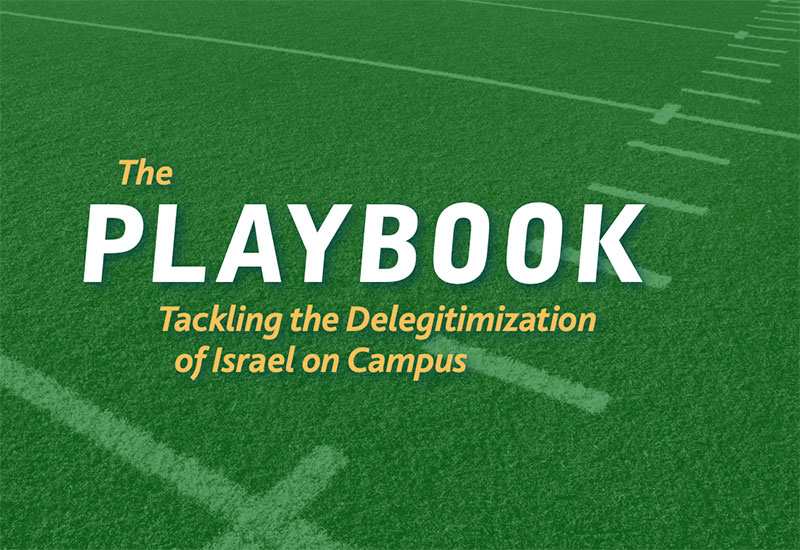 Graphic design image that has a football field background with text reading "The PLAYBOOK Tackling the Delegitimization of Israel on Campus". The writing is in yellow font except the word 'Playbook' is in white.