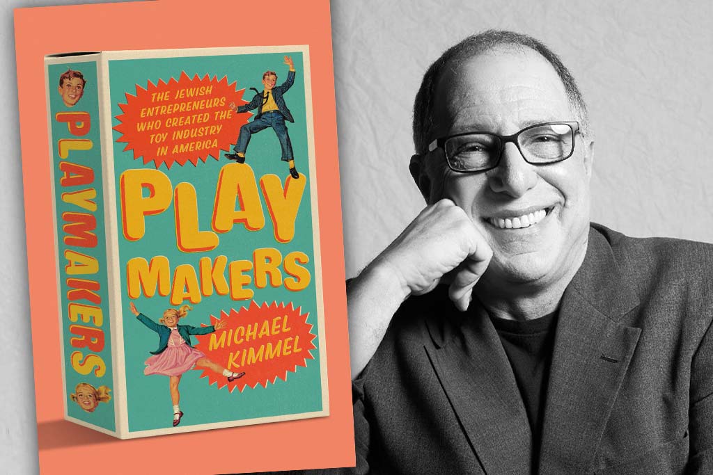 In his new book, author Michael Kimmel examines America&rsquo;s largely Jewish toy industry.